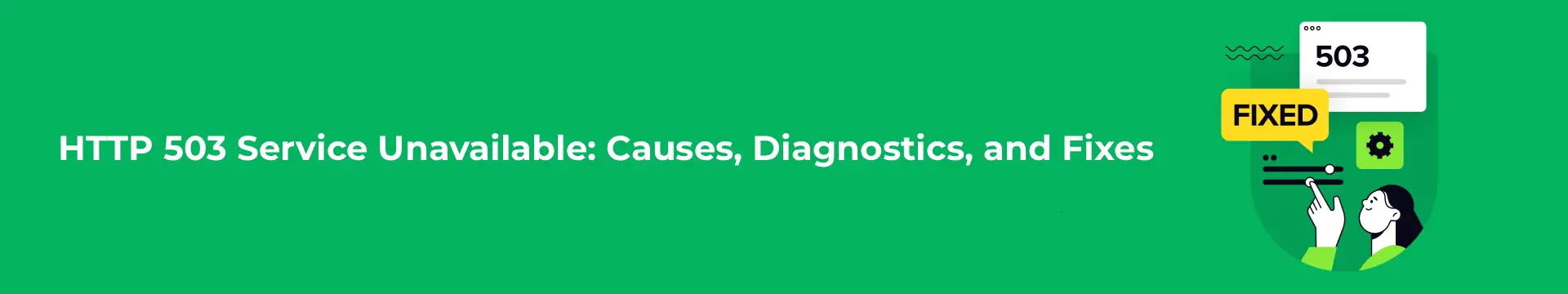 HTTP 503 Service Unavailable_ Causes, Diagnostics, and Fixes