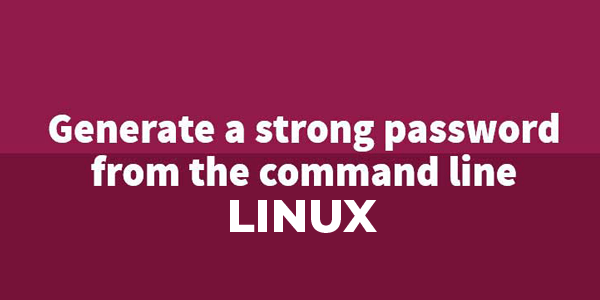 Generating Random Passwords from the Command Line in Linux