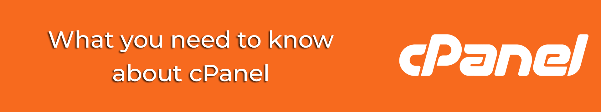 What you need to know about cPanel What you need to know about cPanel