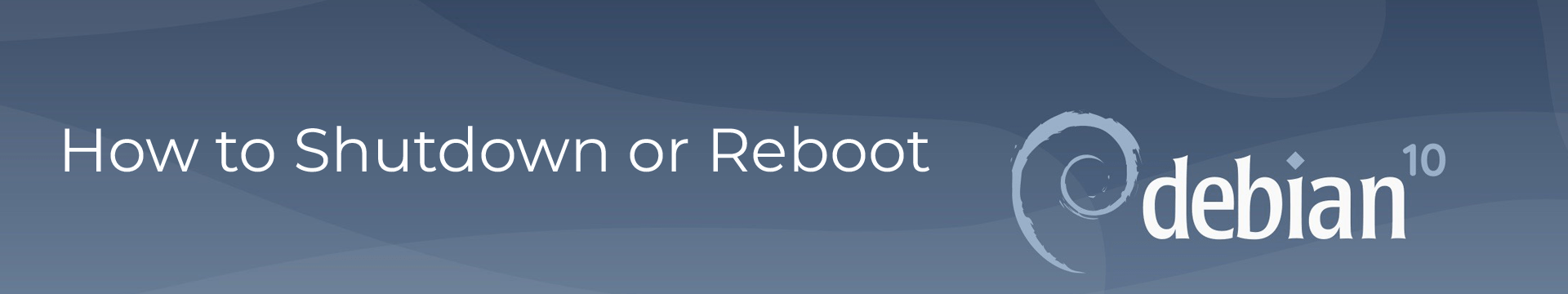 How to Shutdown or Reboot Debian 10