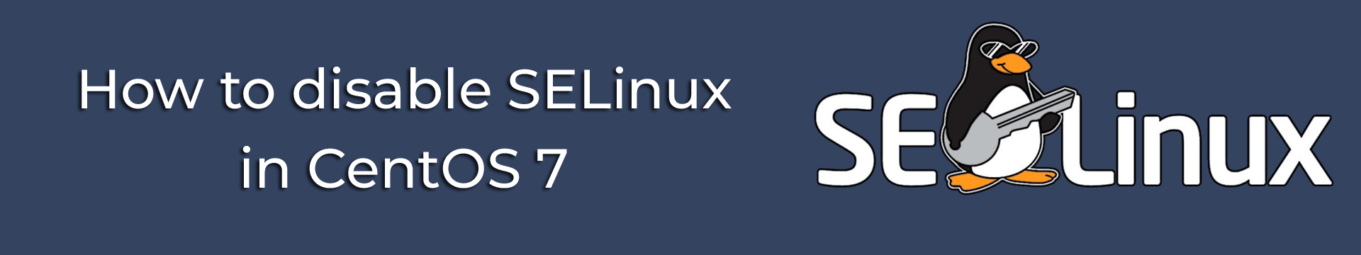 How to disable SELinux in CentOS 7