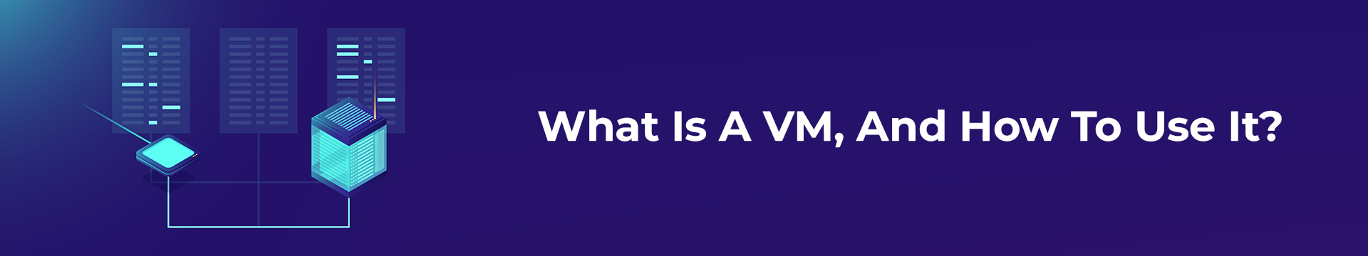 what-is-a-virtual-machine-and-how-to-use-it-vikhost