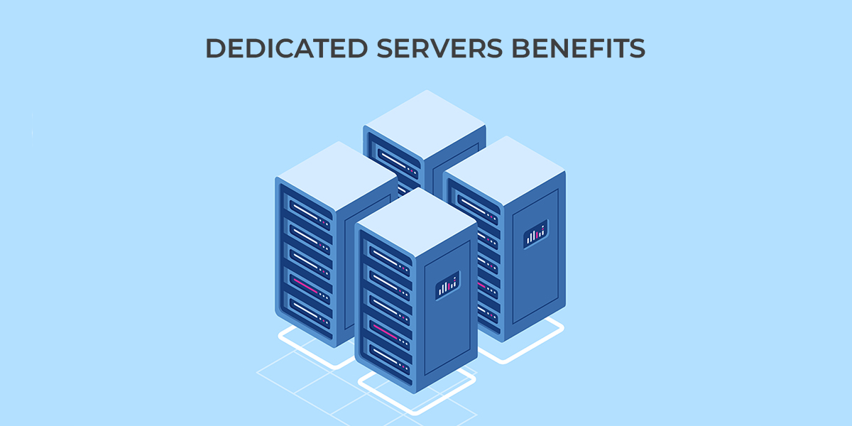 Benefits Dedicated Servers