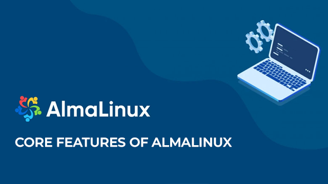 CORE FEATURES OF ALMALINUX