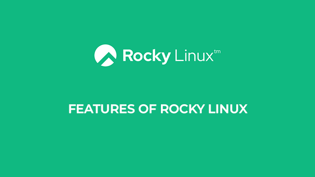 FEATURES OF ROCKY LINUX