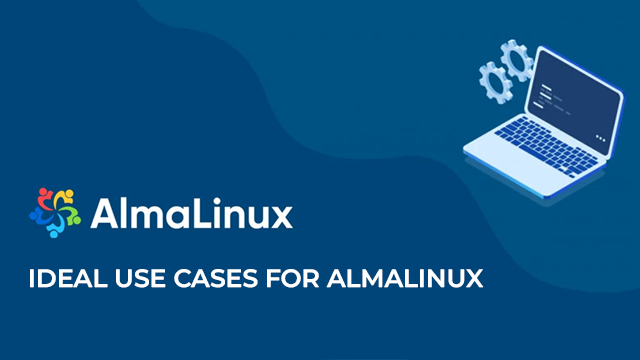 IDEAL USE CASES FOR ALMALINUX