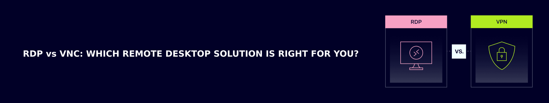 RDP vs VNC Which Remote Desktop Solution is Right for You