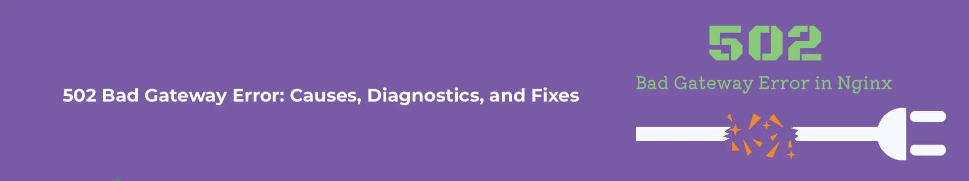 502 Bad Gateway Error_ Causes, Diagnostics, and Fixes